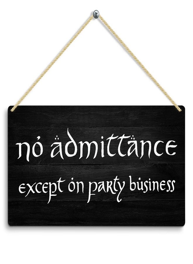 LOTHUY No Admittance Except on Party Business Sign, Lotr Party Decor Gifts Hanging Wall Plaque Signs, Funny Room Decor for Front Door, Funny Gothic Home House Bedroom Decor Sign 12 X 6 In - Image 1